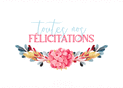 Toutes nos f&eacute;licitations florales